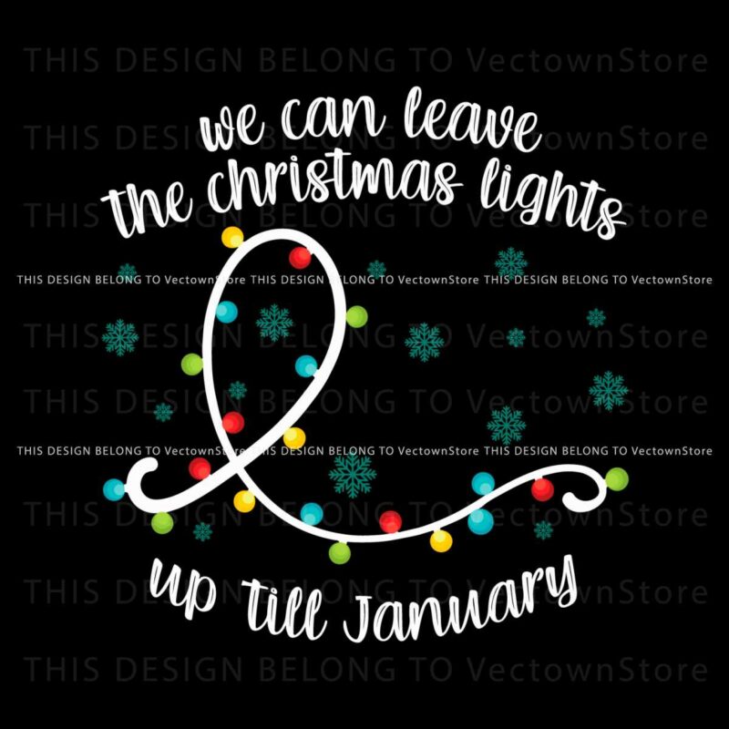 we-can-leave-the-christmas-lights-svg