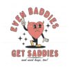 funny-even-baddies-get-saddies-svg