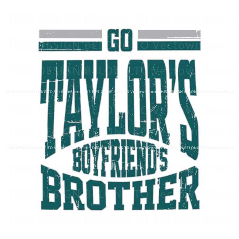 go-taylors-boyfriends-brother-svg