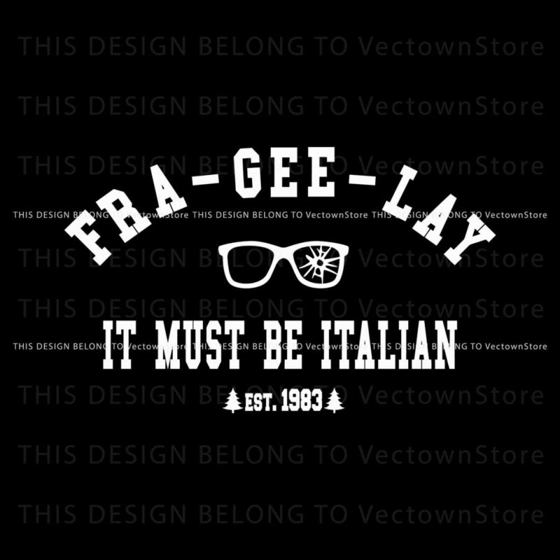fra-gee-lay-it-must-be-italian-svg
