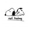 funny-not-today-snoopy-svg