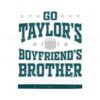 funny-go-taylors-boyfriends-brother-svg