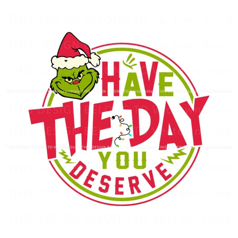 have-the-day-you-deserve-grinch-svg