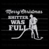 merry-christmas-shitter-was-full-svg