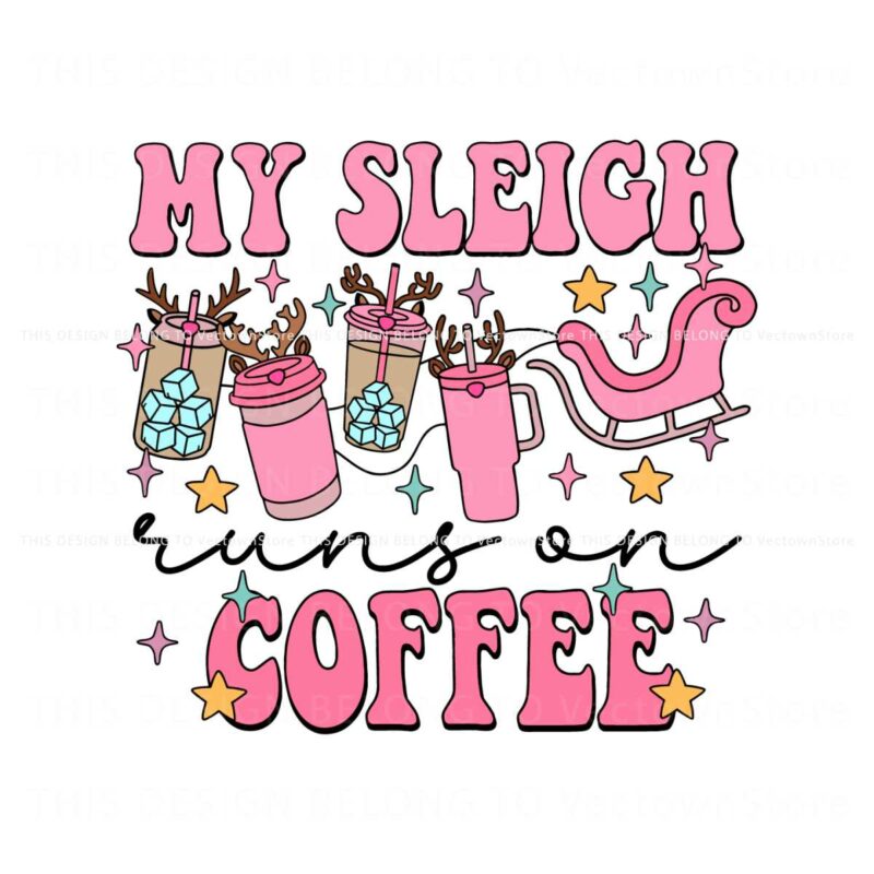 my-sleigh-runs-on-coffee-svg