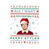 all-i-want-for-christmas-is-harry-styles-png-sublimation