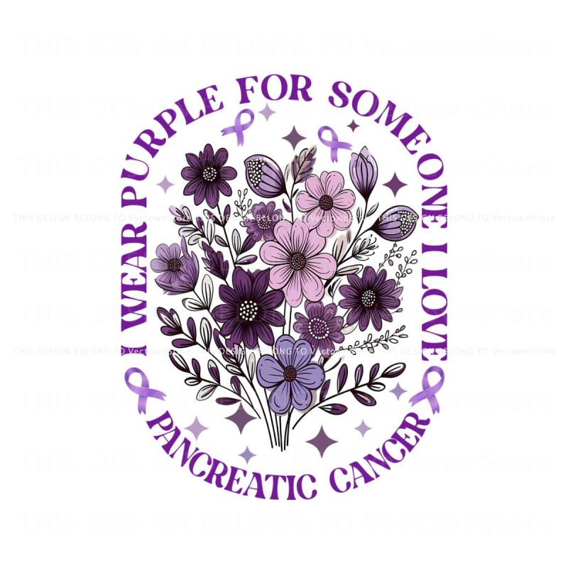 i-wear-purple-for-some-one-i-love-pancreatic-cancer-png-file