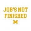 michigan-football-jobs-not-finished-svg