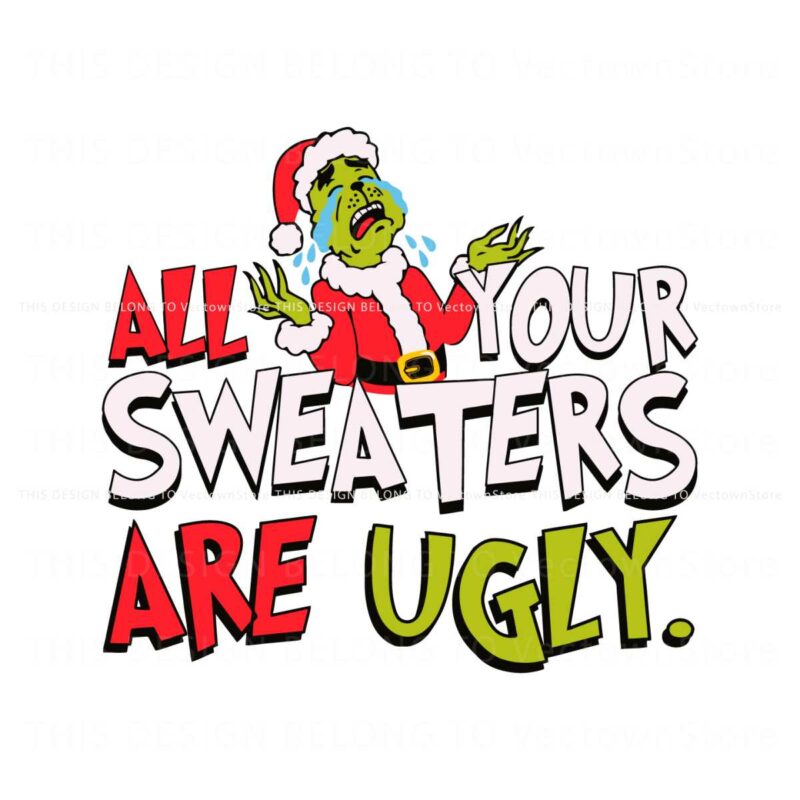 all-your-sweaters-are-ugly-grinch-for-christmas-svg