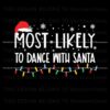 most-likely-to-dance-with-santa-svg