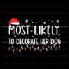 most-likely-to-decorate-her-dog-svg