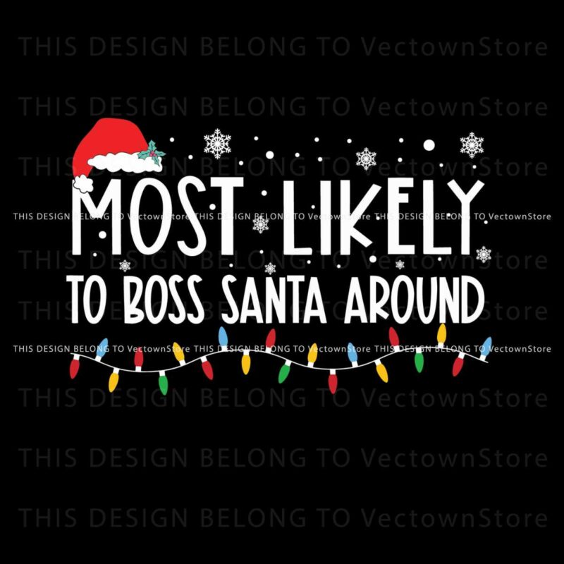 most-likely-to-boss-santa-around-svg
