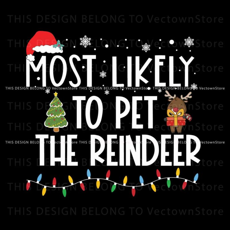 most-likely-to-pet-the-reindeer-svg