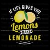 if-life-gives-you-lemons-make-lemonade-svg