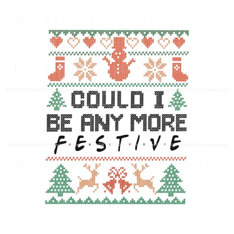 could-i-be-any-more-festive-xmas-svg
