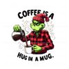 grinch-coffee-is-a-hug-in-mug-png