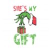 vintage-shes-my-gift-grinch-hand-svg