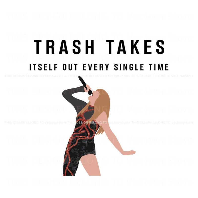 trash-takes-itself-out-every-single-time-taylor-svg