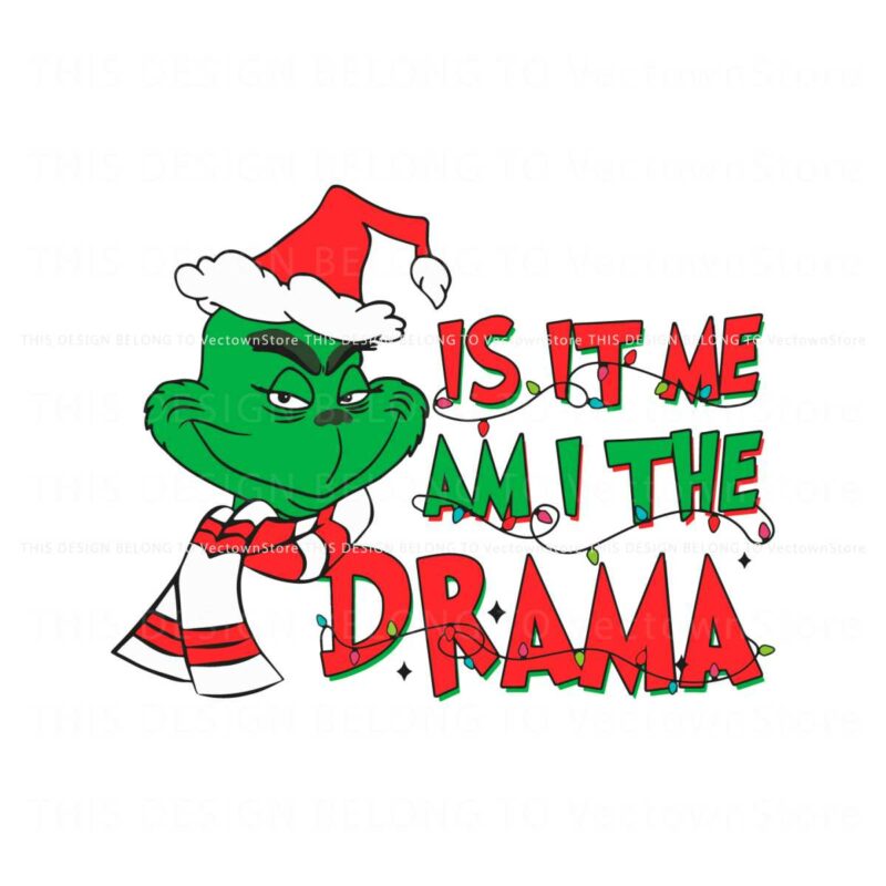 is-it-me-am-i-the-drama-grinch-svg