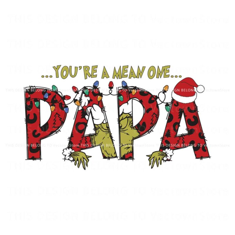 you-are-a-mean-one-papa-grinch-svg