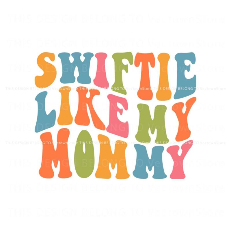 funny-swiftie-like-my-mommy-svg