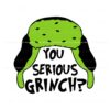 you-serious-grinch-clark-griswold-hat-svg