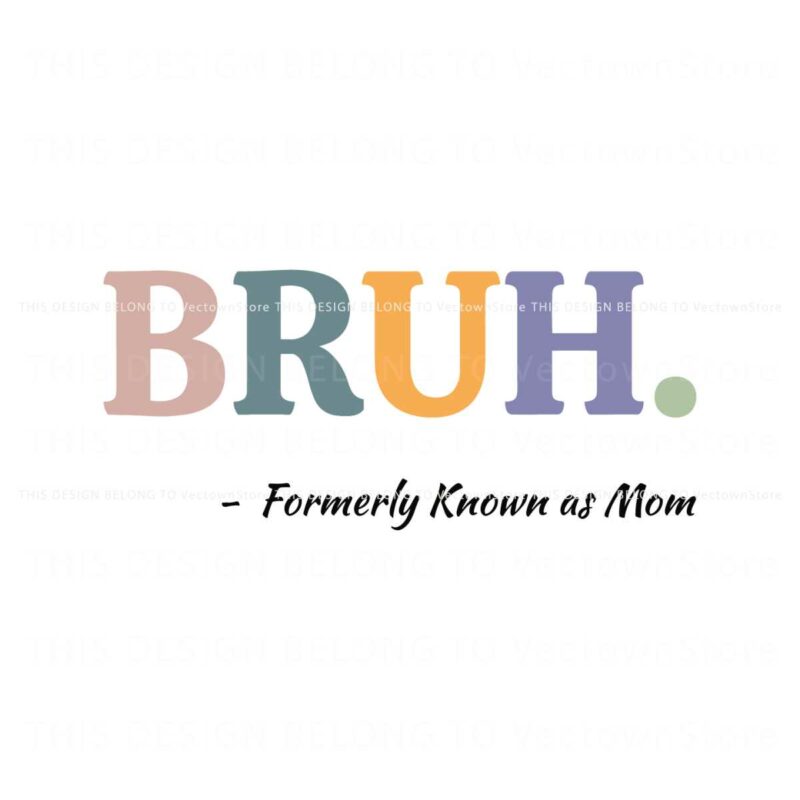 bruh-formerly-known-as-mom-svg