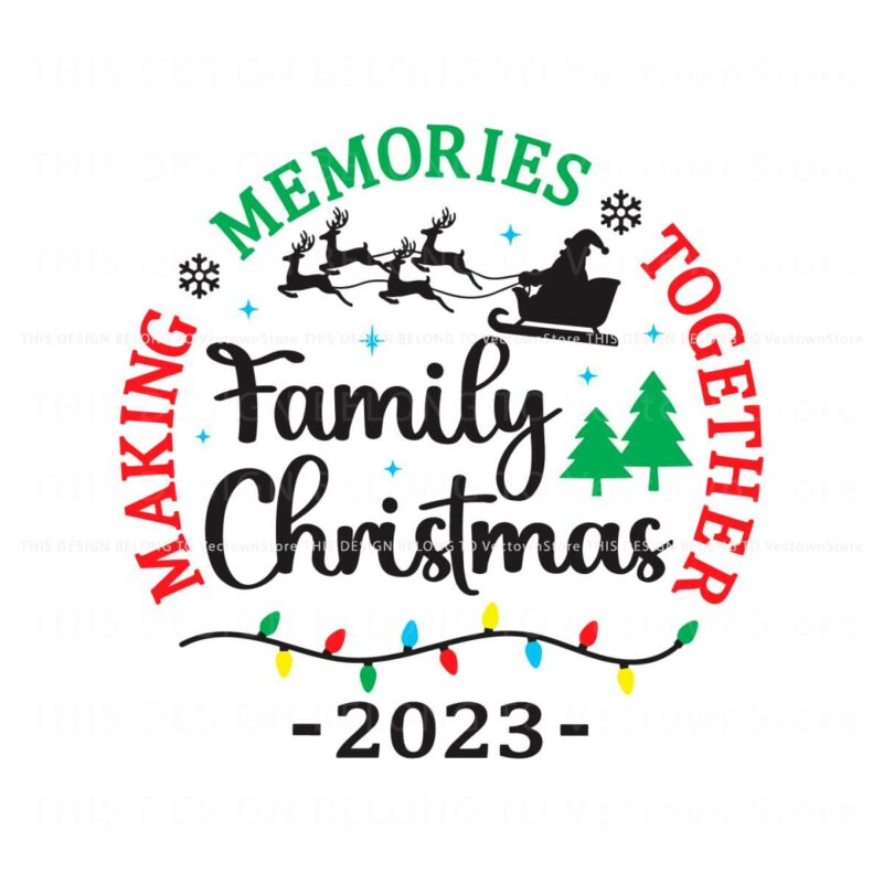family-christmas-2023-making-memories-together-svg