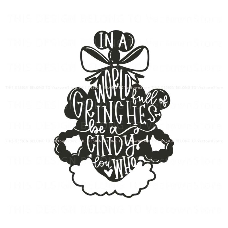 a-world-full-of-grinches-be-a-cindy-lou-who-svg