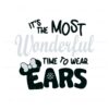 its-the-most-wonderful-time-to-wear-ears-svg