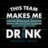 philadelphia-eagles-this-team-makes-me-drink-svg