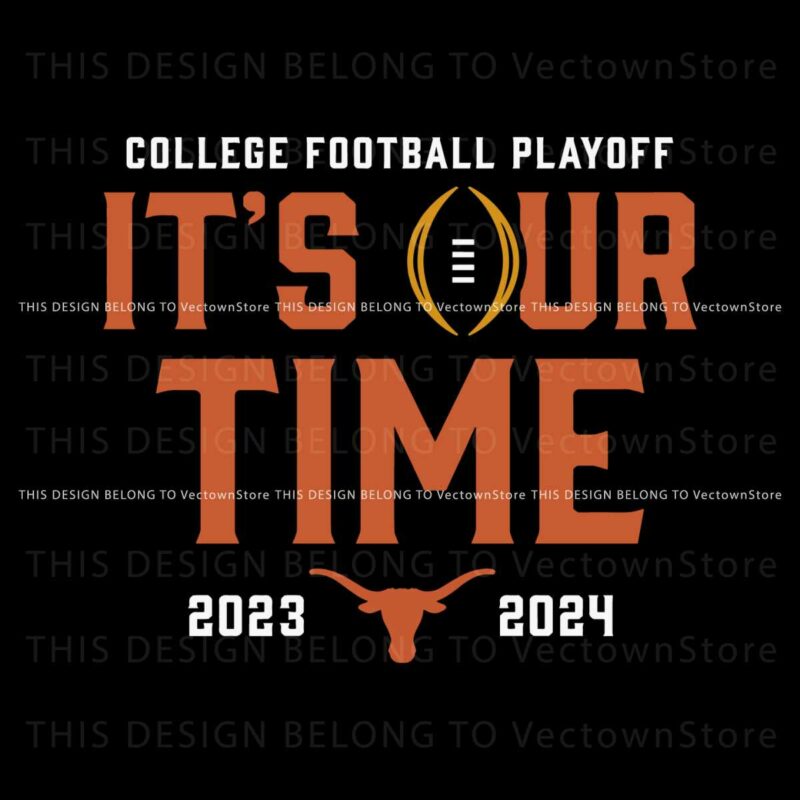 texas-longhorns-college-football-playoff-its-our-time-svg