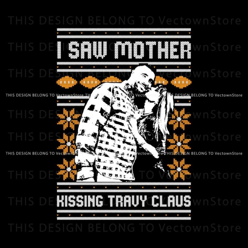 i-saw-mother-kissing-travy-claus-svg-digital-download