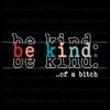 be-kind-of-a-bitch-funny-saying-svg