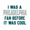 i-was-a-philadelphia-fan-before-it-was-cool-svg