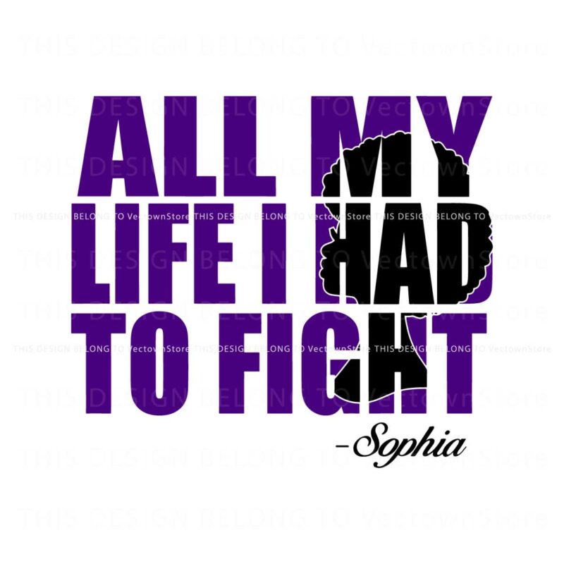 all-my-life-i-had-to-fight-sophia-svg