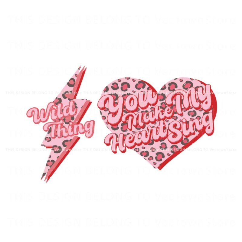 wild-thing-you-make-my-heart-sing-svg
