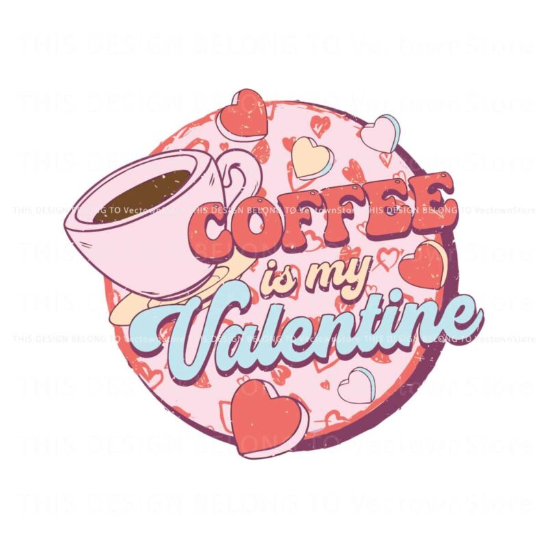 funny-coffee-is-my-valentine-svg