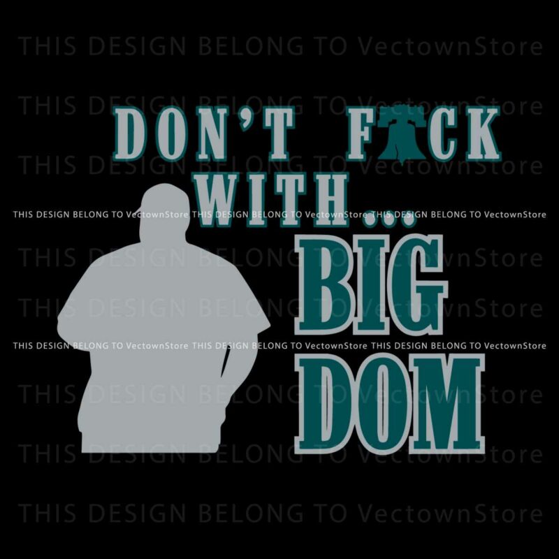 dont-fuck-with-big-dom-philly-svg