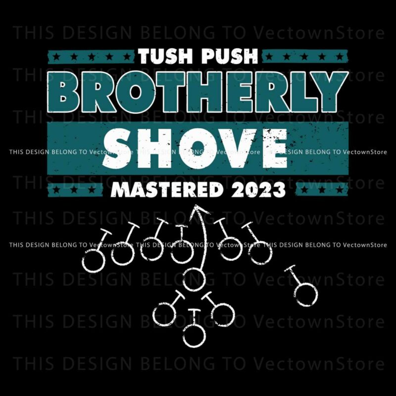 tush-push-brotherly-shove-mastered-2023-svg