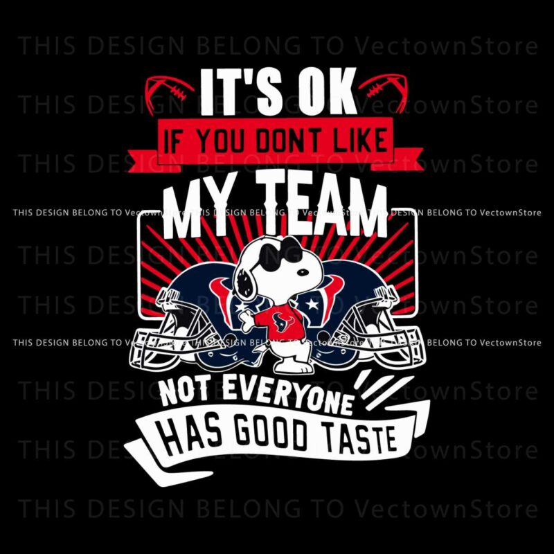 houston-texans-its-ok-if-you-dont-like-my-team-svg