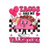 retro-tacos-are-my-valentine-png