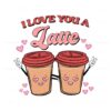 i-love-you-a-latte-happy-valentine-svg