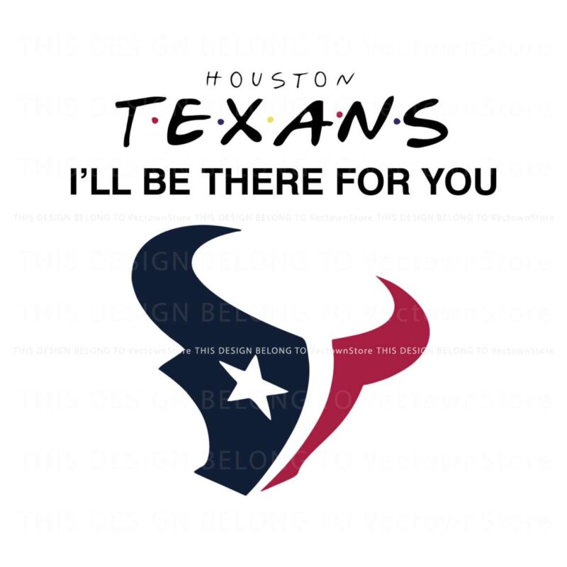 houston-texans-i-will-be-there-for-you-svg