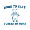 born-to-slay-forced-to-work-svg