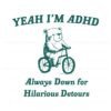 yeah-im-adhd-always-down-for-hilarious-detours-svg