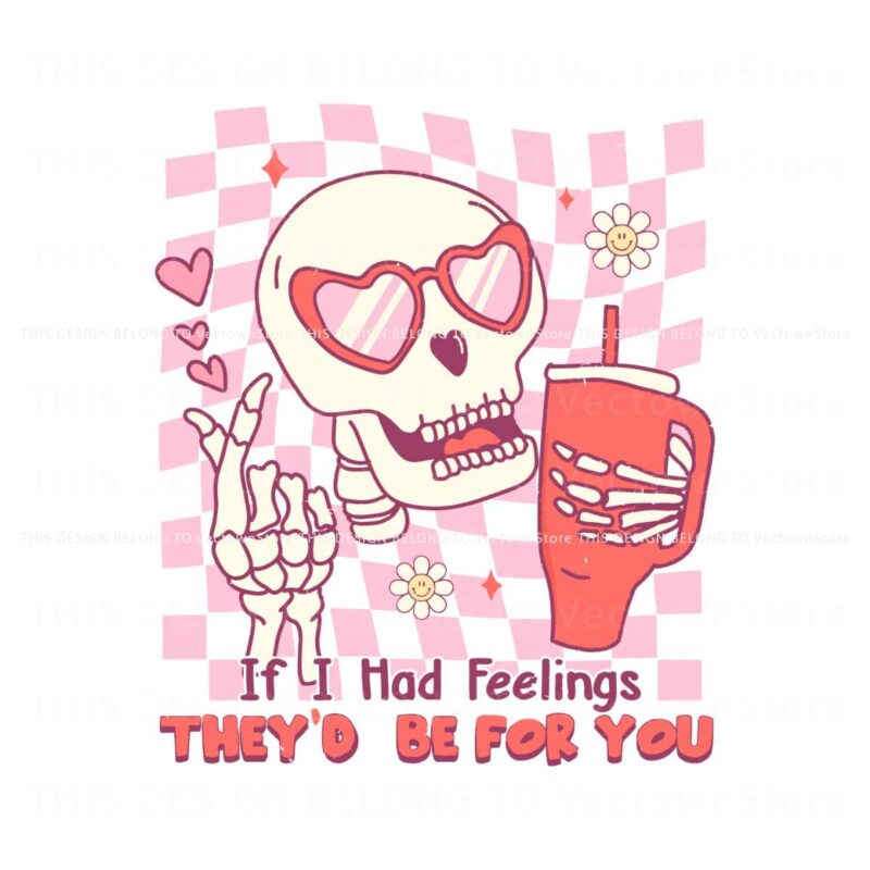 if-i-had-feelings-they-would-be-for-you-skeleton-svg