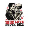 funny-skeleton-true-love-never-dies-svg