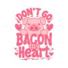 funny-valentine-dont-go-bacon-my-heart-svg