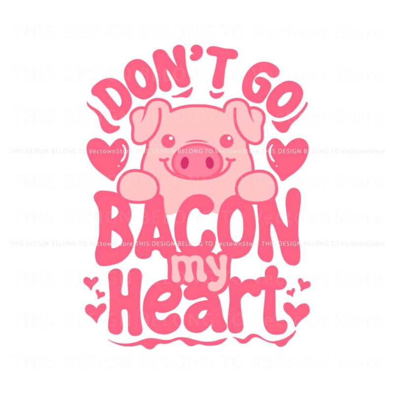 funny-valentine-dont-go-bacon-my-heart-svg